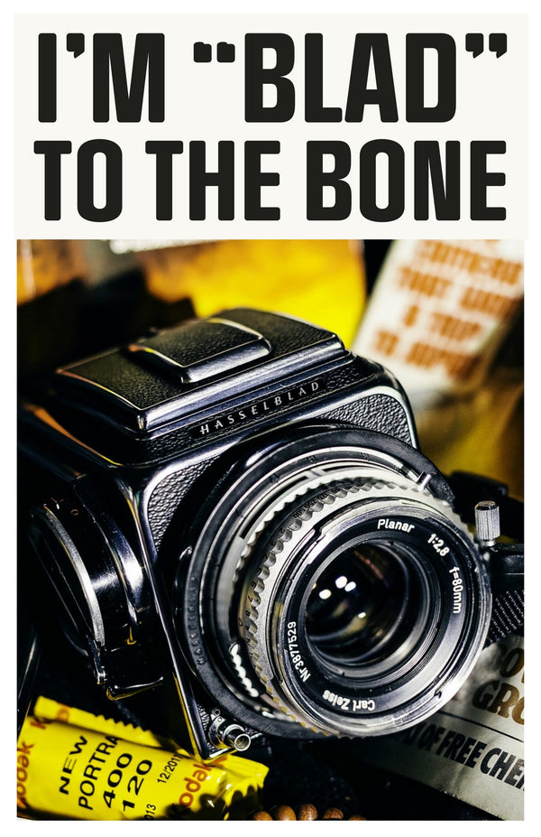 Blad to the Bone - Hasselblad Camera Photography Print/Poster  | Photography | Totalposter